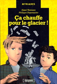 Hazel Townson et Philippe Dupasquier - Ca Chauffe Pour Le Glacier.