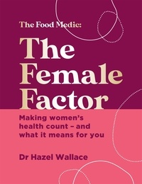 Hazel Wallace - The Female Factor - Making women’s health count – and what it means for you.