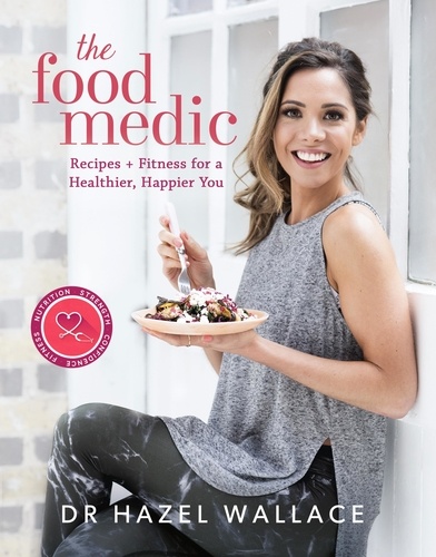 The Food Medic. Recipes &amp; Fitness for a Healthier, Happier You