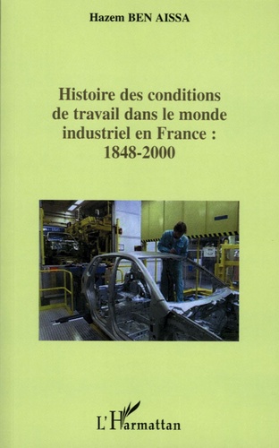 Histoire des conditions de travail dans le monde industriel en France : 1848-2000