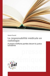Hazem Fourati - La responsabilité médicale en radiologie - A propos d'affaires portées devant la justice tunisienne.