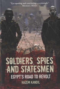 Hazem Kandil - Soldiers, Spies and Statesmen - Egypt's Road to Revolt.