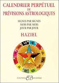  Haziel - Calendrier perpétuel de prévisions astrologiques - Signe par signe, mois par mois, jour par jour.