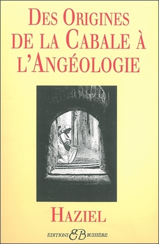  Haziel - Des origines de la cabale à l'angéologie.