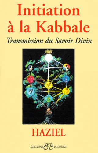  Haziel - Initiation A La Kabbale. Transmission Du Savoir Divin.