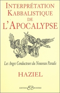  Haziel - Interpretation Kabbalistique De L'Apocalypse. Les Anges Conducteurs Du Nouveau Paradis.