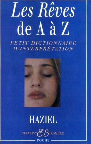  Haziel - Les rêves de A à Z - Petit dictionnaire d'interprétation.