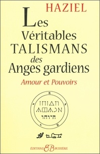  Haziel - Les véritables talismans des Anges Gardiens - Amours et pouvoirs.