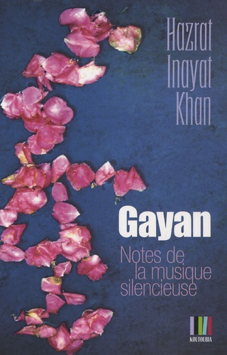 Hazrat Inayat Khan - Gayan, notes de la musique silencieuse.