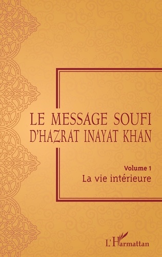 Le message soufi d'Hazrat Inayat Khan. Volume 1, La vie intérieure