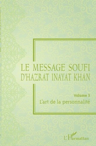 Le message soufi d'Hazrat Inayat Khan. Volume 3, L'art de la personnalité
