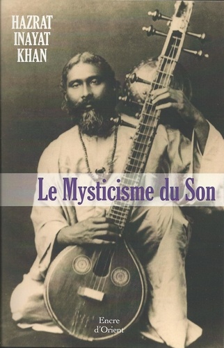 Hazrat Inayat Khan - Le Mysticisme du Son.