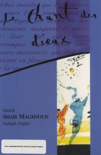 Hazrat Shah Maghsoud Sadegh Angha - Le chant des dieux.