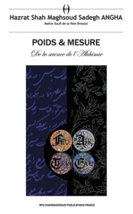 Hazrat Shah Maghsoud Sadegh Angha - Poids & mesure - De la science de l'Alchimie. Volume 1.