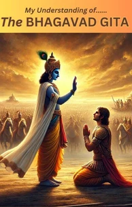 My Understanding of...The Bhagavad Gita