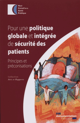  HCSP - Pour une politique globale et intégrée de sécurité des patients - Principes et préconisations.