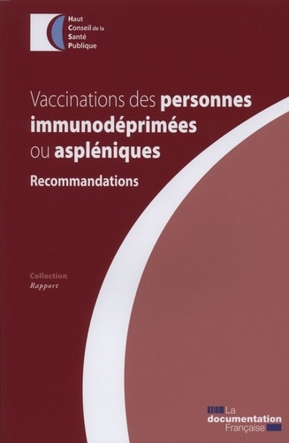 Vaccinations des personnes immunodéprimées ou aspléniques. Recommandations 2e édition