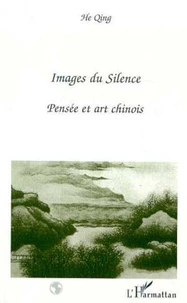 IMAGES DU SILENCE. Pensée et art chinois