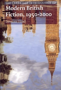 The Cambridge Introduction To Modern British Fiction, 1950-2000