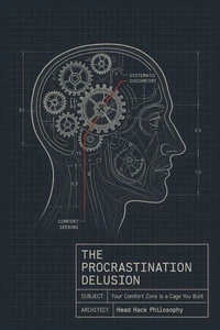 The Procrastination Delusion: Your Comfort Zone is a Cage You Built