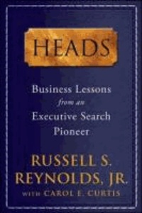 Heads: Business Lessons from an Executive Search Pioneer.