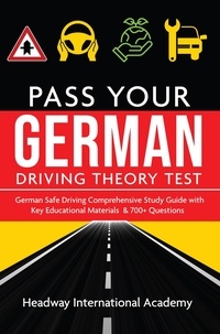  Headway - German Pass Your Driving Theory Test: German Safe Driving Comprehensive Study Guide with Key Educational Materials &amp; 700+ Questions.