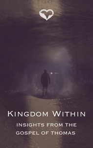  Heal In You - The Kingdom Within: Insights from the Gospel of Thomas.
