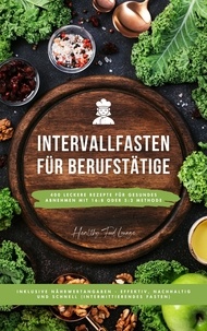  Healthy Food Lounge - Intervallfasten für Berufstätige: 400 leckere Rezepte für gesundes Abnehmen mit 16:8 oder 5:2 Methode inklusive Nährwertangaben - effektiv, nachhaltig und schnell (Intermittierendes Fasten).