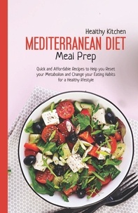 Téléchargement ebook pdf gratuit pour dbms Mediterranean Diet Meal Prep: Quick and Affordable Recipes to Help You Reset Your Metabolism and Change Your Eating Habits for a Healthy Lifestyle  - Mediterranean Diet, #5 PDB par Healthy Kitchen 9781393133575