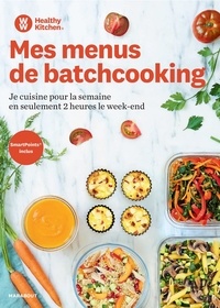 Livres numériques téléchargeables gratuitement pour kindle Mes menus de batchcooking  - Je cuisine pour la semaine en seulement 2 heures le week-end (Litterature Francaise) 9782501138901 par Healthy Kitchen
