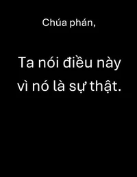 Chúa phán,   Ta nói điều này vì nó là sự thật.