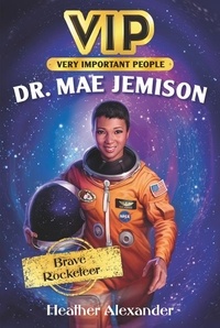 Heather Alexander et Jennifer Bricking - VIP: Dr. Mae Jemison - Brave Rocketeer.