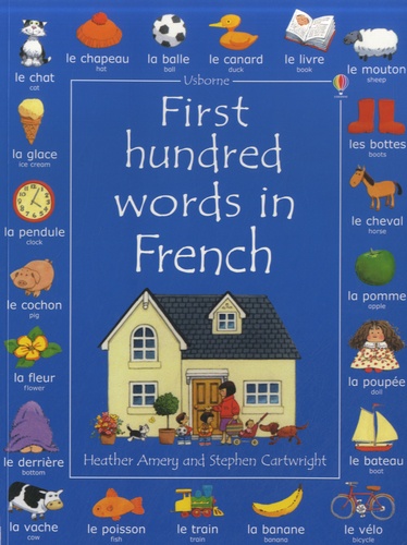 Heather Amery et Stephen Cartwright - First Hundred Words in French.