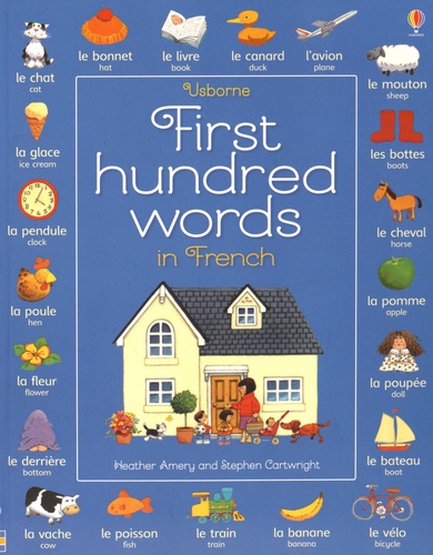 Heather Amery et Stephen Cartwright - First Hundred Words in French.