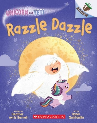 Heather Ayris Burnell et Hazel Quintanilla - Razzle Dazzle: An Acorn Book (Unicorn and Yeti #9).