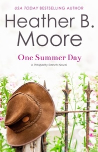  Heather B. Moore - One Summer Day - Prosperity Ranch, #1.