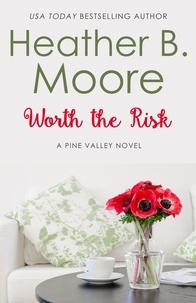  Heather B. Moore - Worth the Risk - Pine Valley, #1.
