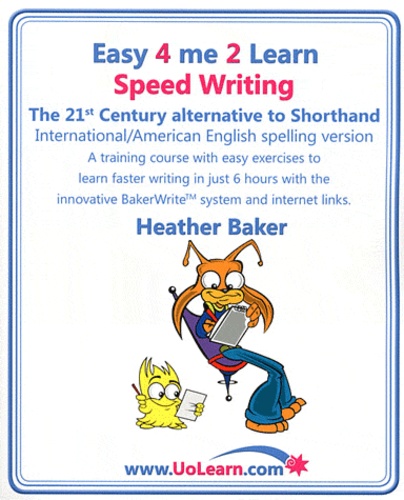 Heather Baker - Easy 4 me 2 learn Speed Writing - The 21st Century alternative to Shothland International/American spelling version.