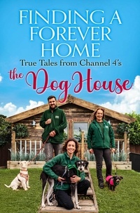 Heather Bishop - Finding a Forever Home - True Tales from Channel 4's The Dog House.