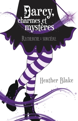 Heather Blake - Darcy, charmes et mystères Tome 1 : Recherche : sorcière.