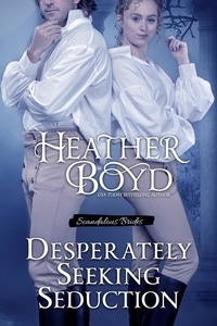  Heather Boyd - Desperately Seeking Seduction - Scandalous Brides, #2.