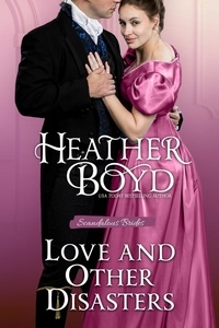 Télécharger gratuitement les livres pdf Love and Other Disasters  - Scandalous Brides, #3 par Heather Boyd