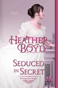  Heather Boyd - Seduced in Secret - Distinguished Rogues, #18.