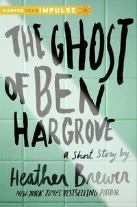 Heather Brewer - The Ghost of Ben Hargrove - A Short Story.