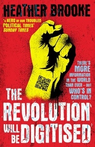 Heather Brooke - The Revolution will be Digitised - Dispatches from the Information War.