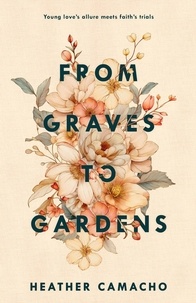  Heather Camacho - From Graves to Gardens - Renewed Hearts, #1.