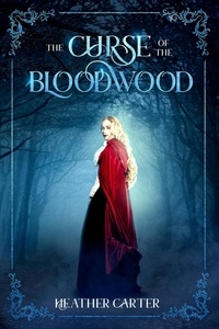  Heather Carter - The Curse of the Bloodwood.