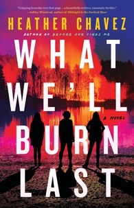 Heather Chavez - What We'll Burn Last.