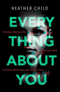 Heather Child - Everything About You - Discover this year's most cutting-edge thriller.