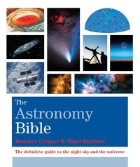 Heather Couper et Nigel Henbest - The Astronomy Bible.